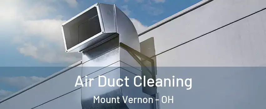  Air Duct Cleaning Mount Vernon - OH