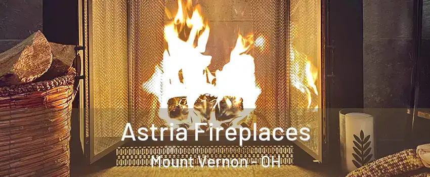  Astria Fireplaces Mount Vernon - OH
