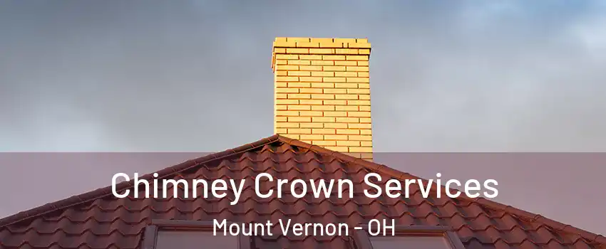  Chimney Crown Services Mount Vernon - OH