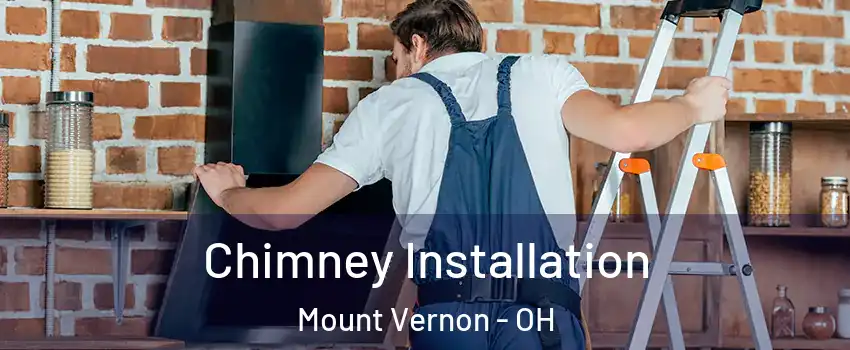  Chimney Installation Mount Vernon - OH