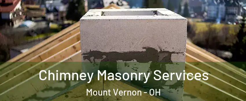  Chimney Masonry Services Mount Vernon - OH