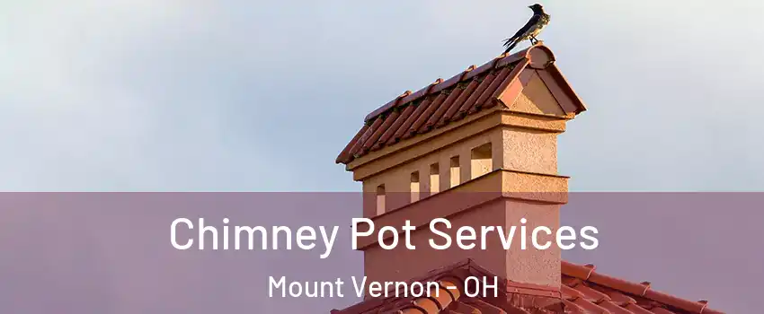  Chimney Pot Services Mount Vernon - OH