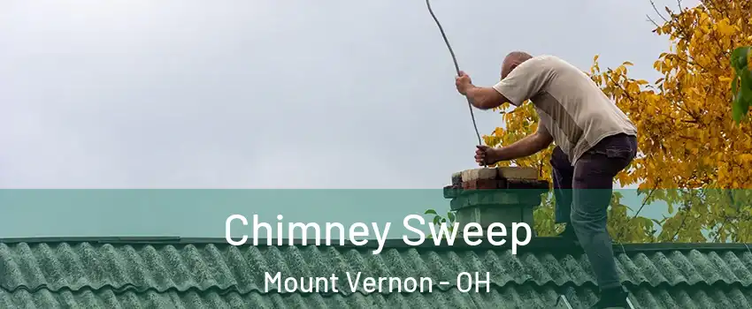 Chimney Sweep Mount Vernon - OH