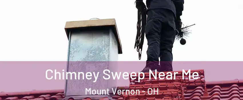 Chimney Sweep Near Me Mount Vernon - OH