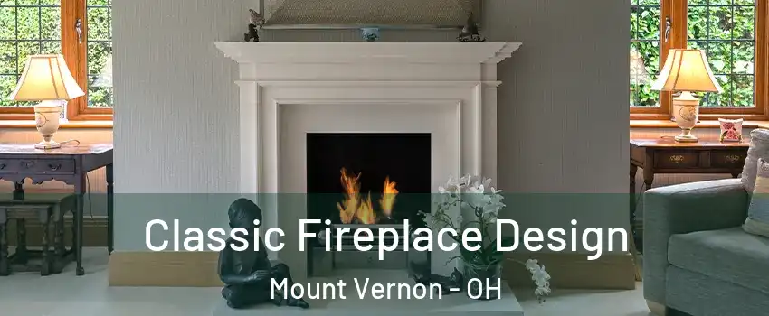 Classic Fireplace Design Mount Vernon - OH