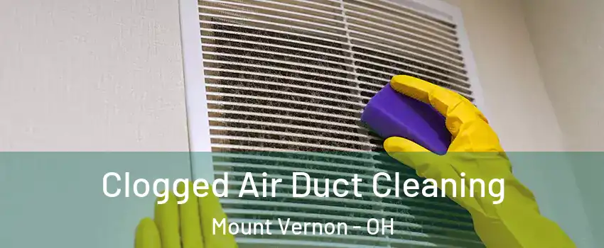 Clogged Air Duct Cleaning Mount Vernon - OH