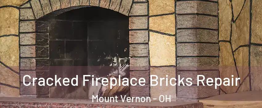  Cracked Fireplace Bricks Repair Mount Vernon - OH