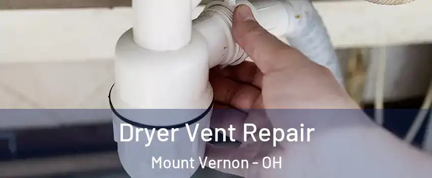  Dryer Vent Repair Mount Vernon - OH