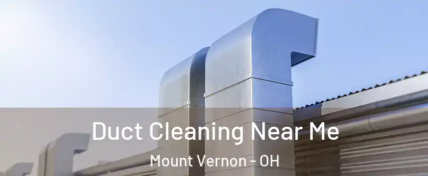  Duct Cleaning Near Me Mount Vernon - OH