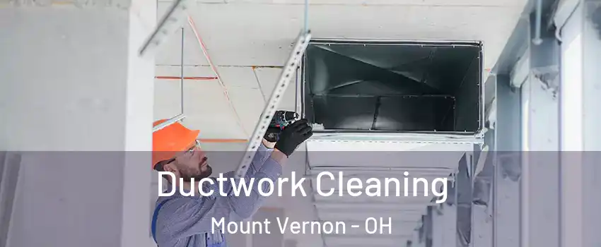  Ductwork Cleaning Mount Vernon - OH