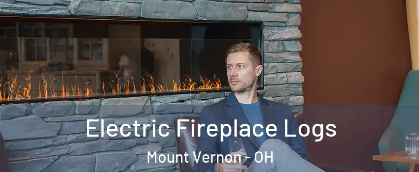  Electric Fireplace Logs Mount Vernon - OH