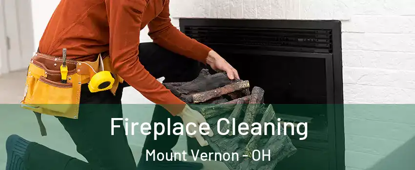  Fireplace Cleaning Mount Vernon - OH