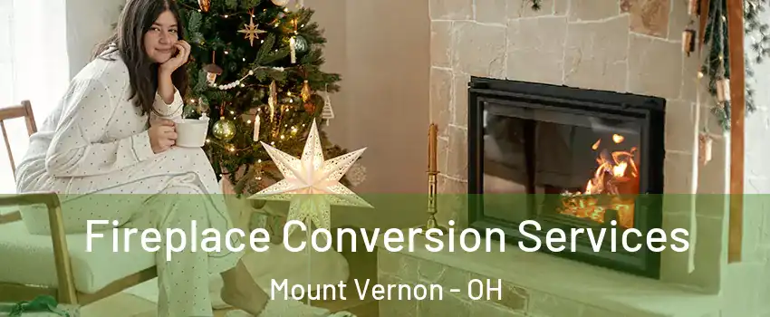  Fireplace Conversion Services Mount Vernon - OH