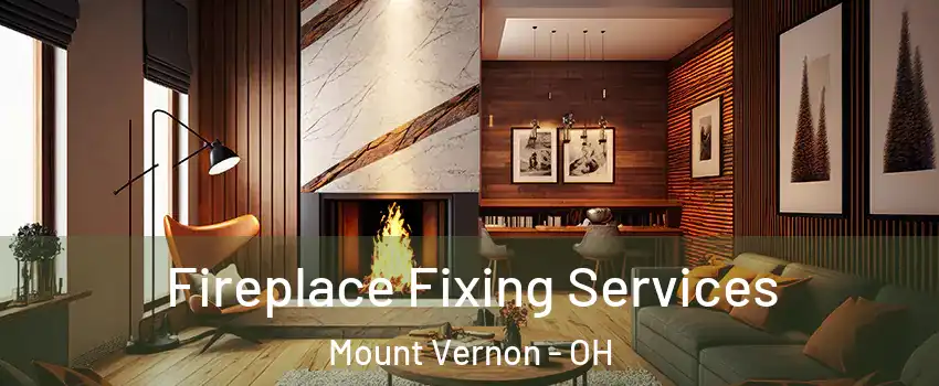  Fireplace Fixing Services Mount Vernon - OH