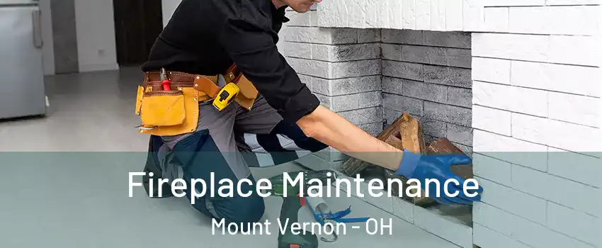  Fireplace Maintenance Mount Vernon - OH