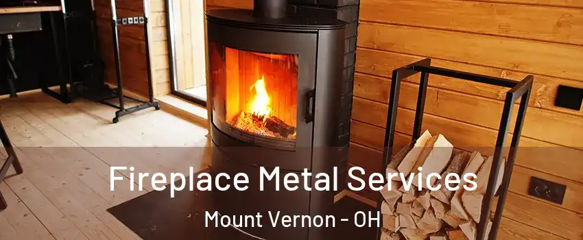  Fireplace Metal Services Mount Vernon - OH