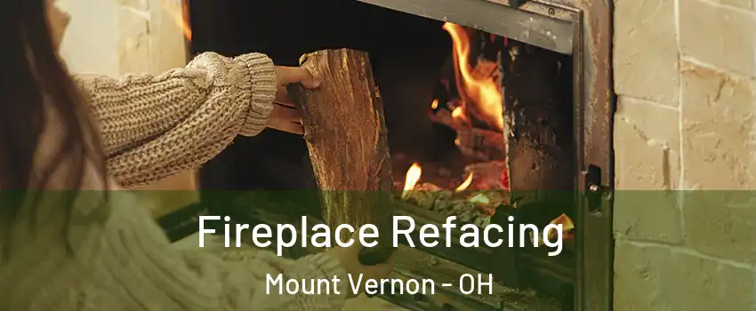  Fireplace Refacing Mount Vernon - OH