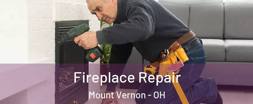  Fireplace Repair Mount Vernon - OH