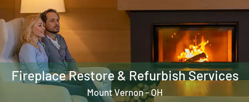  Fireplace Restore & Refurbish Services Mount Vernon - OH