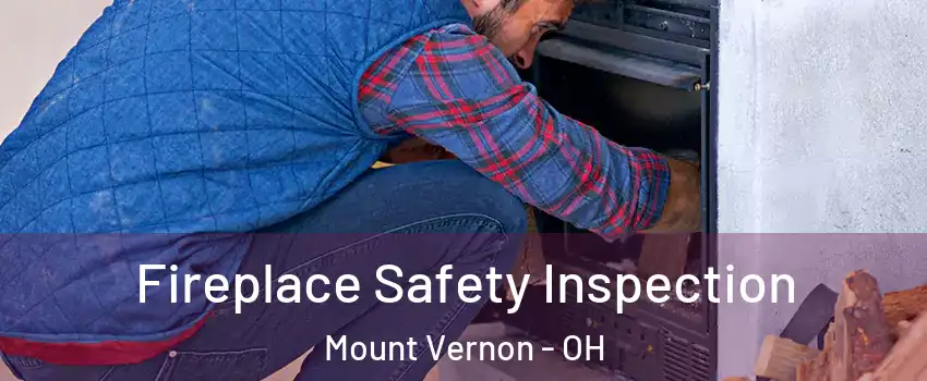  Fireplace Safety Inspection Mount Vernon - OH