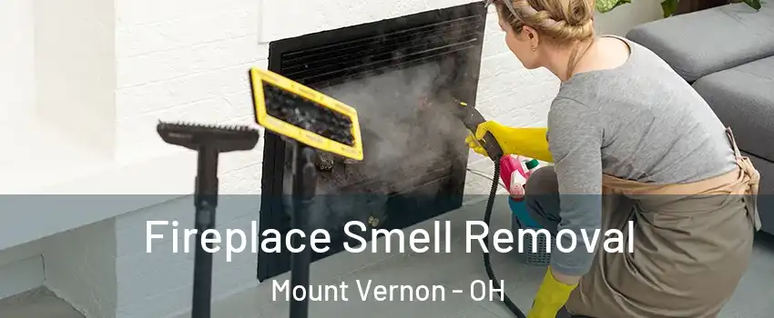  Fireplace Smell Removal Mount Vernon - OH