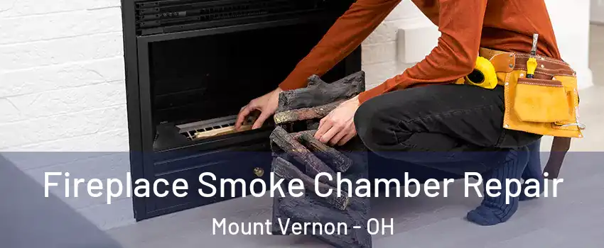  Fireplace Smoke Chamber Repair Mount Vernon - OH