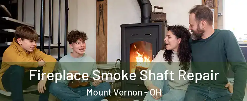  Fireplace Smoke Shaft Repair Mount Vernon - OH