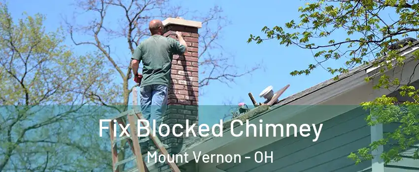  Fix Blocked Chimney Mount Vernon - OH