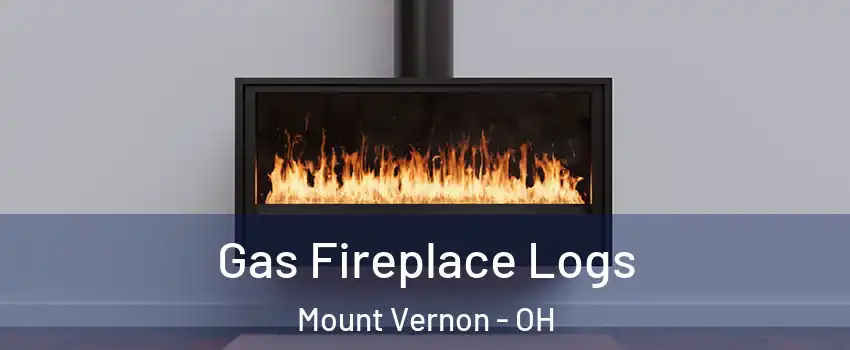 Gas Fireplace Logs Mount Vernon - OH