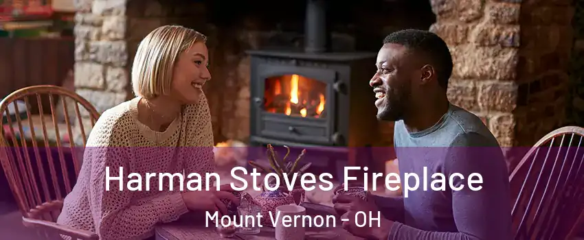  Harman Stoves Fireplace Mount Vernon - OH