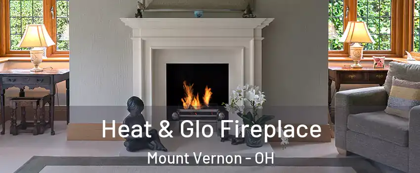  Heat & Glo Fireplace Mount Vernon - OH