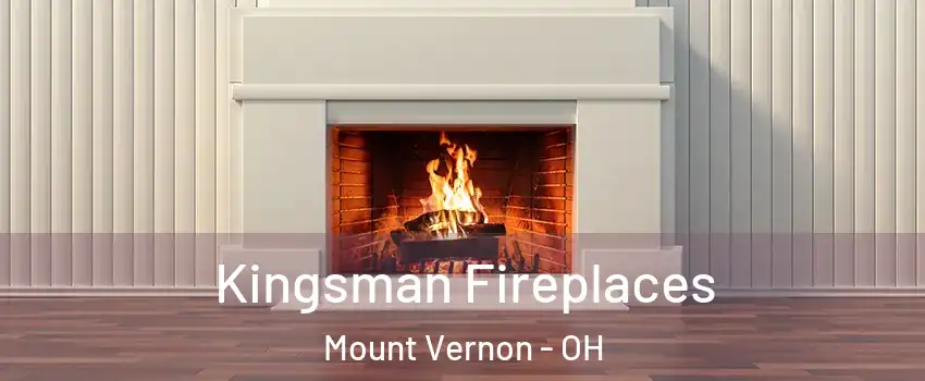  Kingsman Fireplaces Mount Vernon - OH