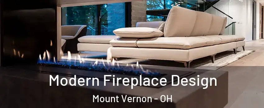 Modern Fireplace Design Mount Vernon - OH