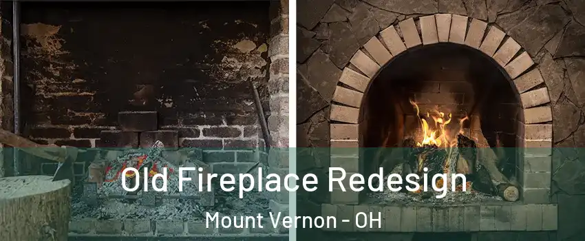 Old Fireplace Redesign Mount Vernon - OH