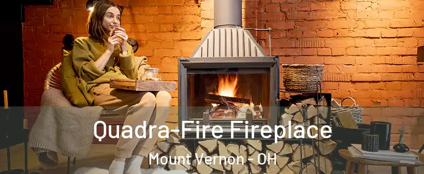  Quadra-Fire Fireplace Mount Vernon - OH