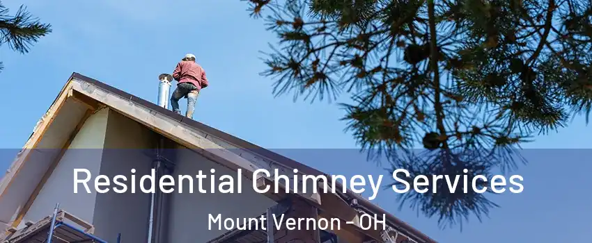  Residential Chimney Services Mount Vernon - OH