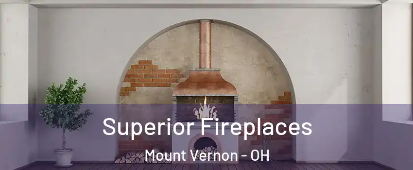  Superior Fireplaces Mount Vernon - OH