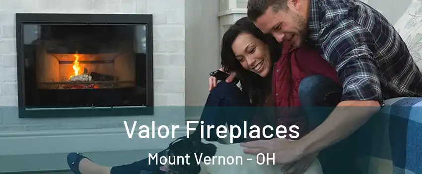 Valor Fireplaces Mount Vernon - OH