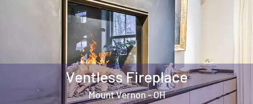  Ventless Fireplace Mount Vernon - OH
