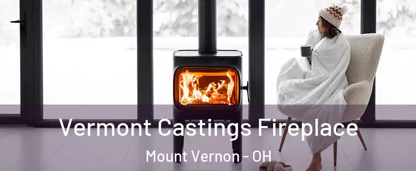  Vermont Castings Fireplace Mount Vernon - OH