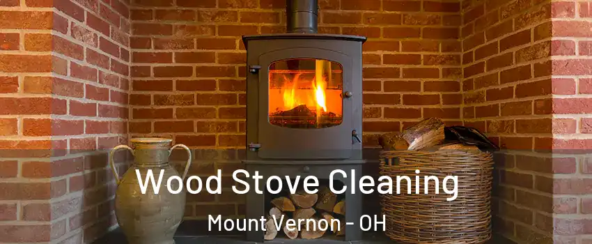  Wood Stove Cleaning Mount Vernon - OH