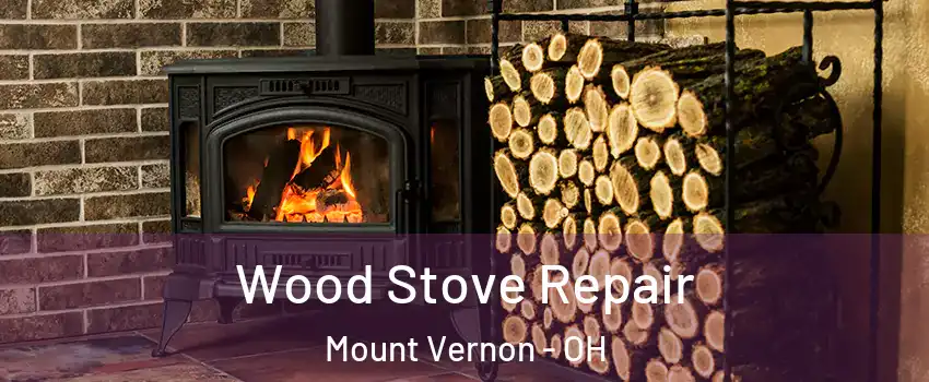  Wood Stove Repair Mount Vernon - OH